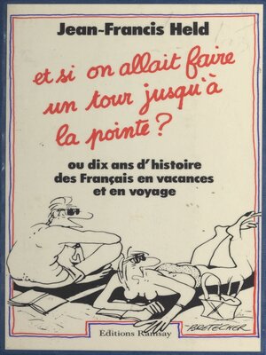 cover image of Et si on allait faire un tour jusqu'à la pointe ? ou Dix ans d'histoire des Français en vacances et en voyage